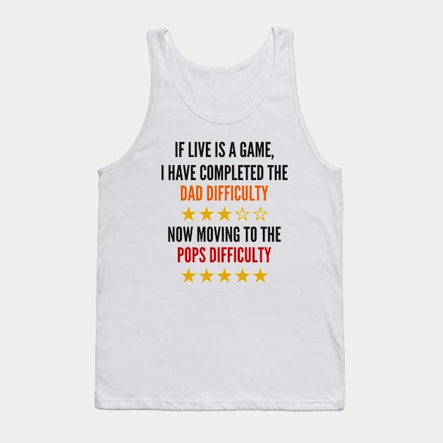 If Live Is A Game Dad Pops Humor Tank Top by notami